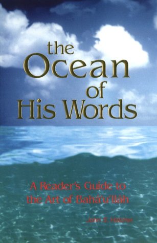 

The Ocean of His Words: A Readers Guide to the Art of Bahaullah