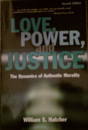 Imagen de archivo de Love, Power, and Justice: The Dynamics of Authentic Morality a la venta por BooksRun