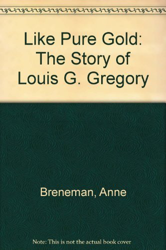 Stock image for Like Pure Gold: The Story of Louis G. Gregory for sale by Wonder Book