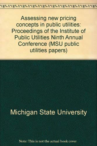 Stock image for Assessing New Pricing Concepts in Public Utilities: Proceedings of the Institute of Public Utilities Ninth Annual Conference for sale by Ocean Tango Books