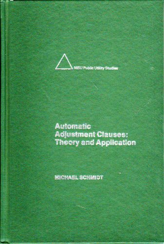 Stock image for Automatic adjustment clauses: Theory and application (MSU public utilities studies) for sale by GF Books, Inc.