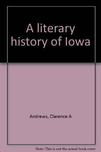 Beispielbild fr A literary history of Iowa by Andrews, Clarence A (1972) Hardcover zum Verkauf von HPB-Emerald