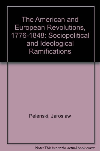 Stock image for The American and European Revolutions, 1776-1848 : Sociopolitical and Ideological Aspects for sale by Book Booth