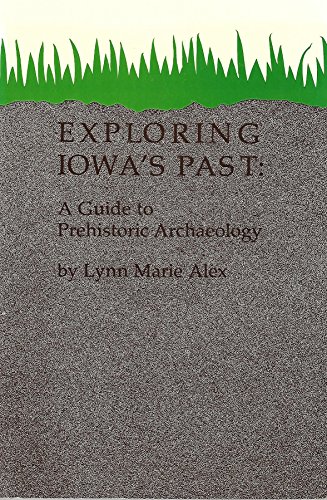 Exploring Iowa's Past: A Guide to Prehistoric Archaeology