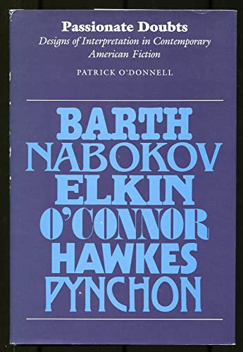 Passionate Doubts: Designs of Interpretation in Contemporary American Fiction (9780877451389) by O'Donnell, Patrick
