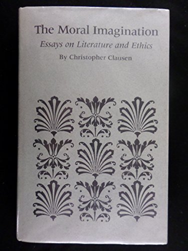 Stock image for The Moral Imagination : Essays on Literature and Ethics for sale by Better World Books: West