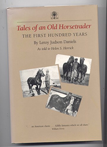Stock image for Tales of an Old Horsetrader The First Hundred Years; As Told to Helen S. Herrick for sale by Willis Monie-Books, ABAA