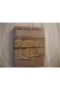 Tula of the Toltecs: Excavations and Survey