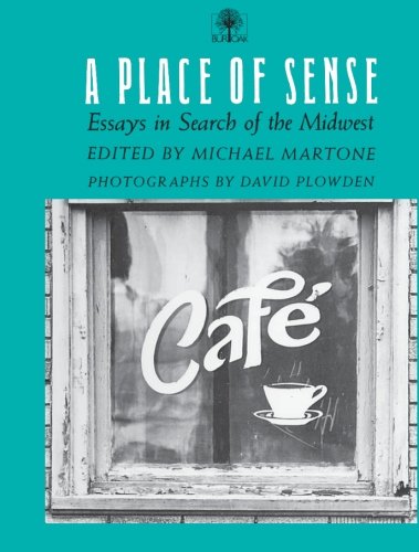 Beispielbild fr A Place of Sense : Essays in Search of Midwest zum Verkauf von Better World Books