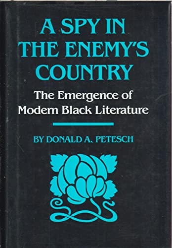 Beispielbild fr A Spy in the Enemy's Country : The Emergence of Modern Black Literature zum Verkauf von Better World Books