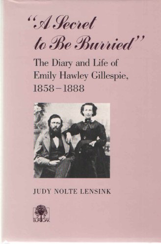 9780877452294: "Secret to be Burried": The Diary and Life of Emily Hawley Gillespie, 1858-1888 (A Bur Oak Original)