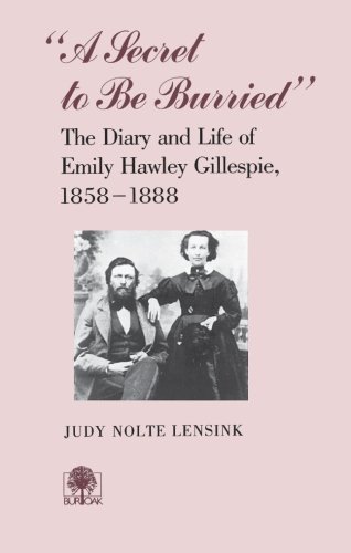 Beispielbild fr A Secret to Be Burried' : The Diary and Life of Emily Hawley Gillespie, 1858-1888 zum Verkauf von Wonder Book