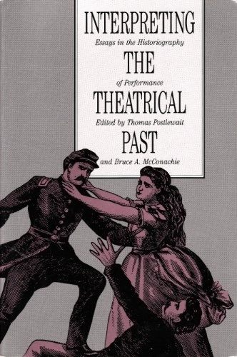 Stock image for Interpreting the Theatrical Past : Historiography of Performance for sale by Better World Books