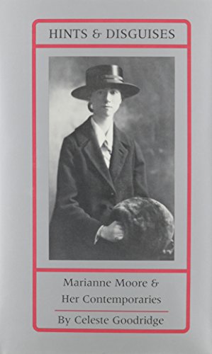 Stock image for Hints and Disguises : Marianne Moore and Her Contemporaries for sale by Better World Books