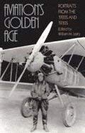 Beispielbild fr Aviation's Golden Age Portraits from the 1920s and 1930s zum Verkauf von Chequamegon Books
