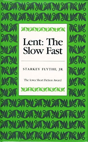 9780877452744: Lent: The Slow Fast (Iowa Short Fiction Award)