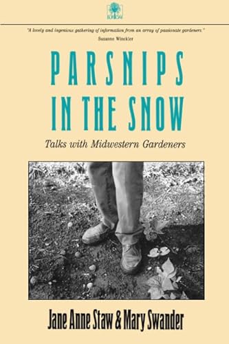 Imagen de archivo de Parsnips in the Snow: Talks with Midwestern Gardeners a la venta por Archer's Used and Rare Books, Inc.