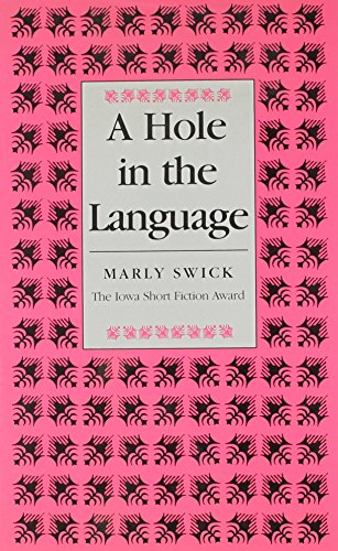 Stock image for A Hole in the Language (Iowa Short Fiction Award) for sale by HPB-Diamond