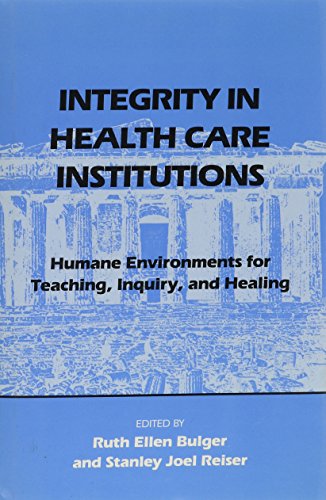 Imagen de archivo de Integrity in Health Care Institutions : Humane Environments for Teaching, Inquiry, and Healing a la venta por Better World Books