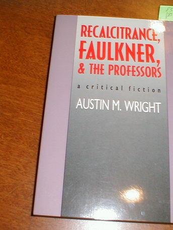 9780877453017: Recalcitrance, Faulkner, and the Professors