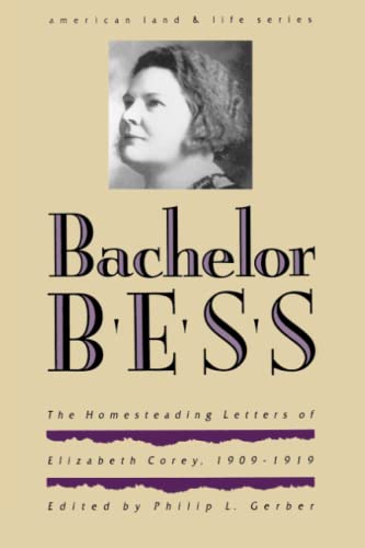 9780877453031: Bachelor Bess: The Homesteading Letters of Elizabeth Corey, 1909-1919 (American Land and Life Series)