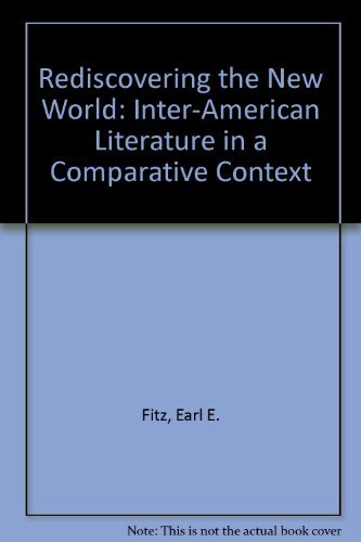 Imagen de archivo de Rediscovering the New World : Inter-American Literature in a Comparative Context a la venta por Better World Books: West