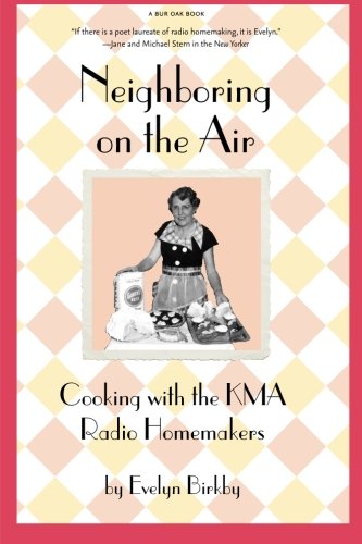 Neighboring On The Air: Cooking With the KMA Radio Homemakers
