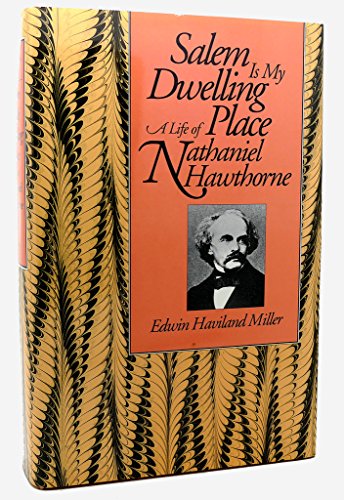 Imagen de archivo de SALEM IS MY DWELLING PLACE: A Life of Nathaniel Hawthorne a la venta por Russ States