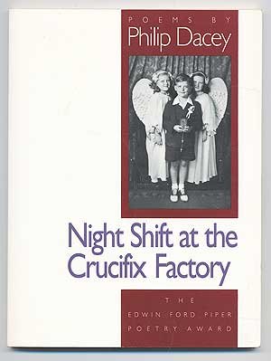 Night Shift at the Crucifix Factory: Poems (Edwin Ford Piper Poetry Award) (9780877453383) by Dacey, Philip