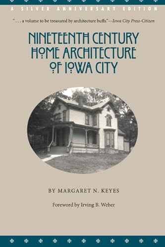 Nineteenth Century Home Architecture of Iowa City: A Silver Anniversary Edition