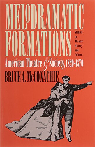 9780877453604: Melodramatic Formations: American Theatre and Society, 1820-1870 (Studies in Theatre History & Culture)