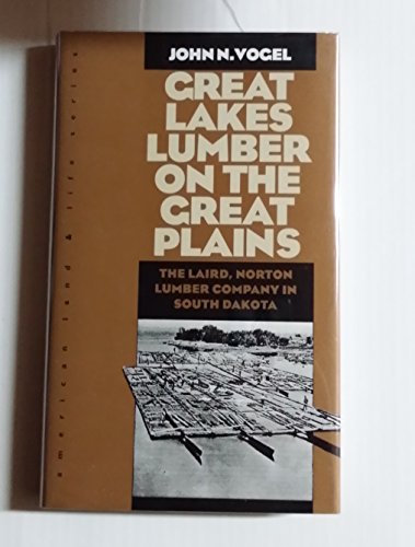 9780877453857: Great Lakes Lumber on the Great Plains: The Laird, Norton Lumber Company in South Dakota (American Land & Life Series)