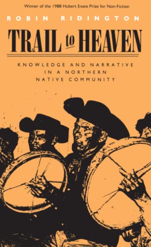 Trail to Heaven: Knowledge and Narrative in a Northern Native Community