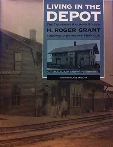 9780877454038: Living in the Depot: Two-story Railroad Station (American Land & Life Series)