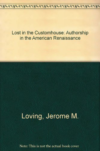 Beispielbild fr Lost in the Customhouse : Authorship in the American Renaissance zum Verkauf von Better World Books