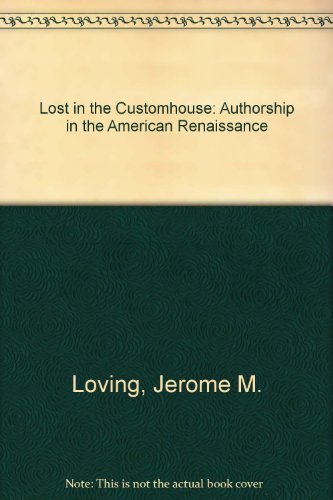 Stock image for Lost in the Customhouse: Authorship in the American Renaissance for sale by Irish Booksellers