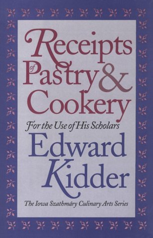 Beispielbild fr Receipts of Pastry & Cookery: For the Use of His Scholars. zum Verkauf von Powell's Bookstores Chicago, ABAA