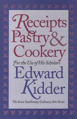9780877454106: Receipts of Pastry & Cookery: For the Use of His Scholars (Iowa Szathmaary culinary arts series)