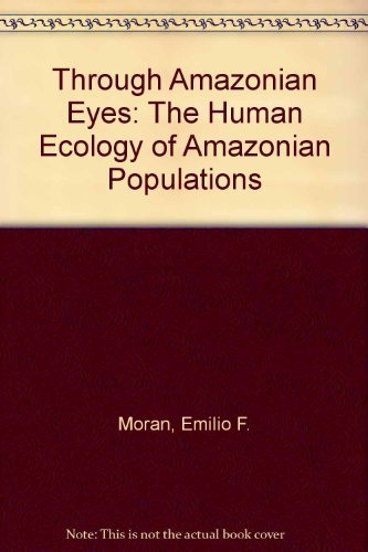 Stock image for Through Amazonian Eyes The Human Ecology of Amazonian Populations for sale by Ann Becker