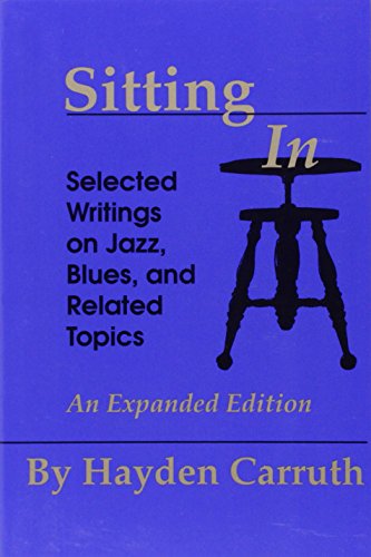 Imagen de archivo de Sitting In: Selected Writings on Jazz, Blues, and Related Topics a la venta por SecondSale