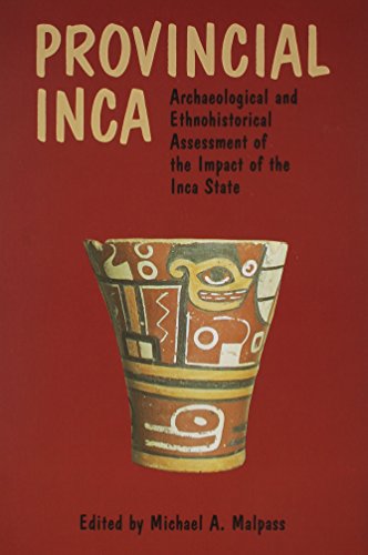 Imagen de archivo de Provincial Inca: Archaeological and Ethnohistorical Assessment of the Impact of the Inca State a la venta por Midtown Scholar Bookstore