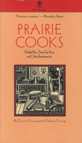 Beispielbild fr Prairie Cooks: Glorified Rice, Three-Day Buns, and Other Reminiscences (A Bur Oak Original) zum Verkauf von Front Cover Books