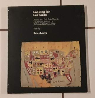 Beispielbild fr Looking for Leonardo: Naive and Folk Art Objects Found in America by Bates and Isabel Lowry zum Verkauf von Ergodebooks