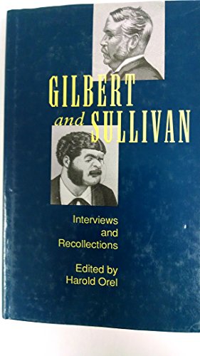 Stock image for Gilbert and Sullivan : Interviews and Recollections for sale by Better World Books