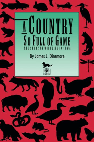 Stock image for A Country So Full of Game: The Story of Wildlife in Iowa (Bur Oak Book) for sale by Dream Books Co.