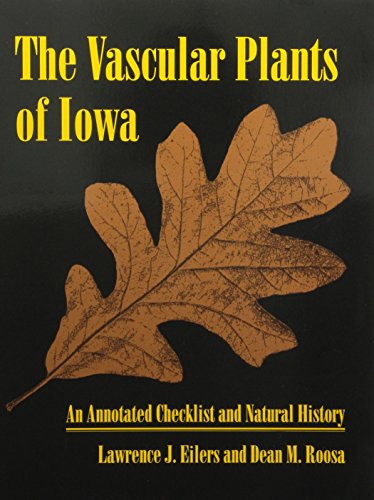 Beispielbild fr The Vascular Plants of Iowa: An Annotated Checklist and Natural History (Bur Oak Book) zum Verkauf von Midtown Scholar Bookstore