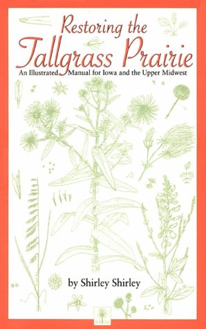 9780877454694: Restoring the Tallgrass Prairie: An Illustrated Manual for Iowa and the Upper Midwest (Bur Oak Original)