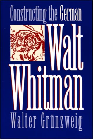 Stock image for Constructing German Walt Whitman (Iowa Whitman Series) for sale by Powell's Bookstores Chicago, ABAA