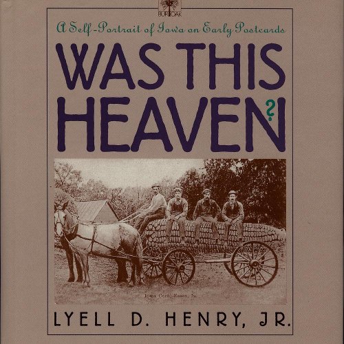

Was This Heaven / a Self-portrait of Iowa On Early Postcards [signed] [first edition]