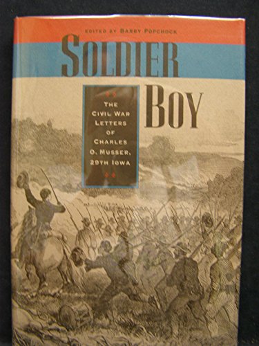 Stock image for Soldier Boy: The Civil War Letters of Charles O. Musser, 29th Iowa for sale by ThriftBooks-Atlanta